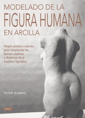 Modelado de la Figura Humana en Arcilla, de Peter Rubino