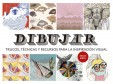 Dibujar. Trucos, técnicas y recursos para la inspiración visual, de Helen Birch
