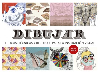 Dibujar. Trucos, técnicas y recursos para la inspiración visual, de Helen Birch