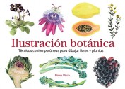 Ilustración botánica. Técnicas contemporáneas para dibujar flores y plantas, de Helen Birch