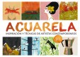 Acuarela. Inspiración y técnicas de artistas contemporáneos, de Helen Birch