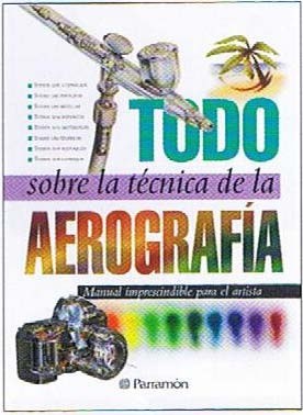 Todo sobre la Tecnica de la Aerografia